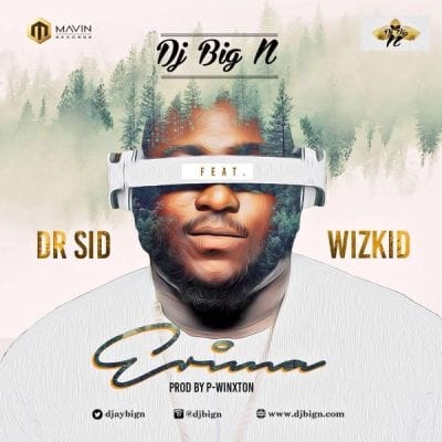 Dj Big N ft Dr  SID Wizkid Erima