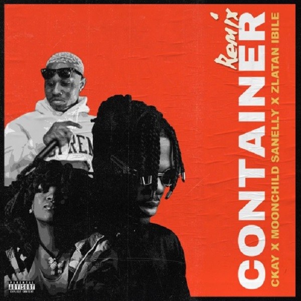 Ckay – Container (Remix) ft. Moonchild Sanelly, Zlatan Ibile