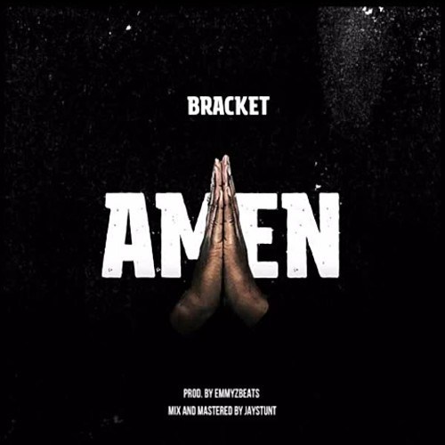 Bracket - Amen (Prod. by EmmyzBeats)