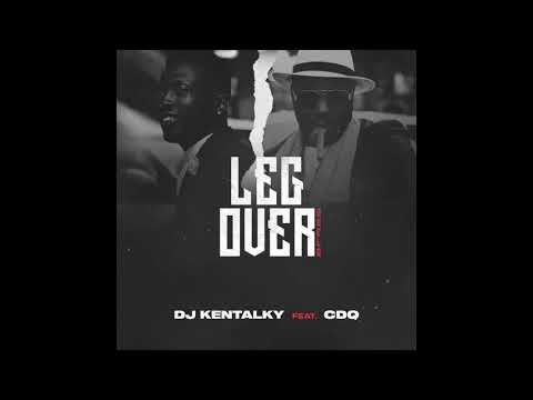 DJ Kentalky & CDQ - Leg Over