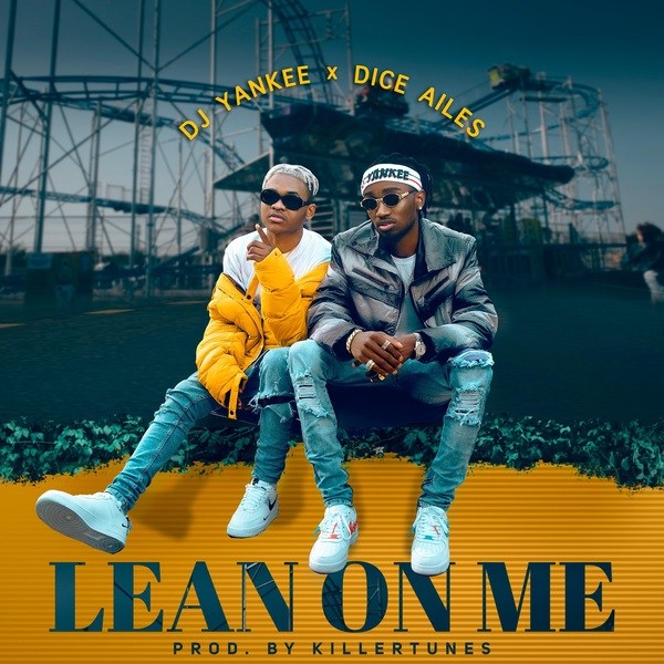 DJ Yankee – Lean On Me ft. Dice Ailes