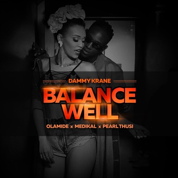 Dammy Krane - Balance Well ft. Olamide, Medikal & Pearl Thusi