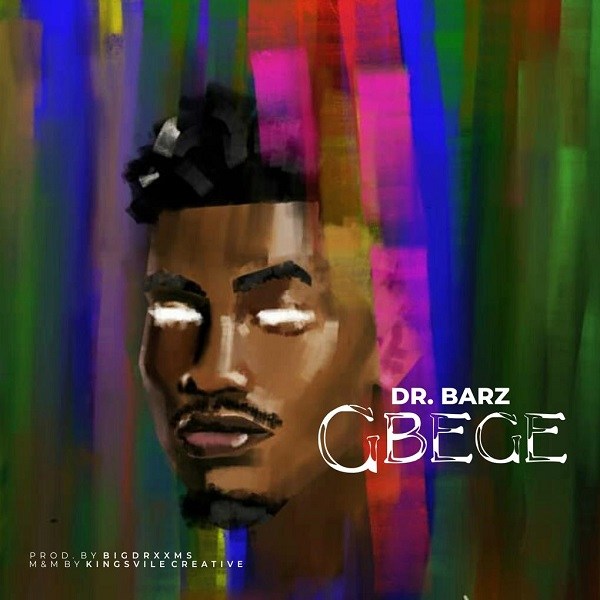Dr Barz - Gbege (Prod. by Bigdrxxms)