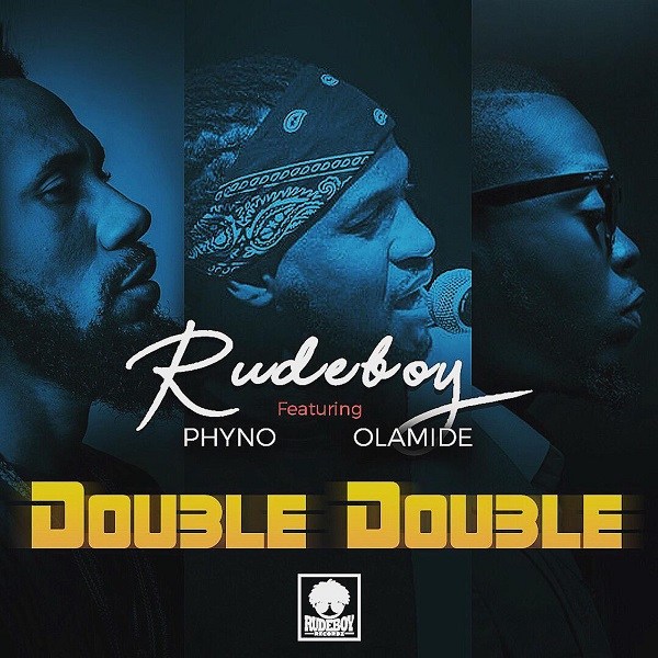 Rudeboy – Double Double ft. Phyno & Olamide
