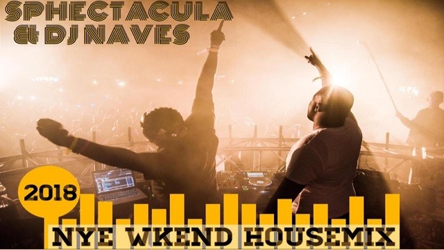 SPHEctacula & DJ Naves – 2018 Nye Wkend House Mix (Mixtape)