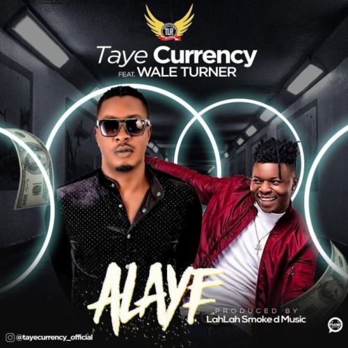 Taye Currency ft. Wale Turner - Alaye