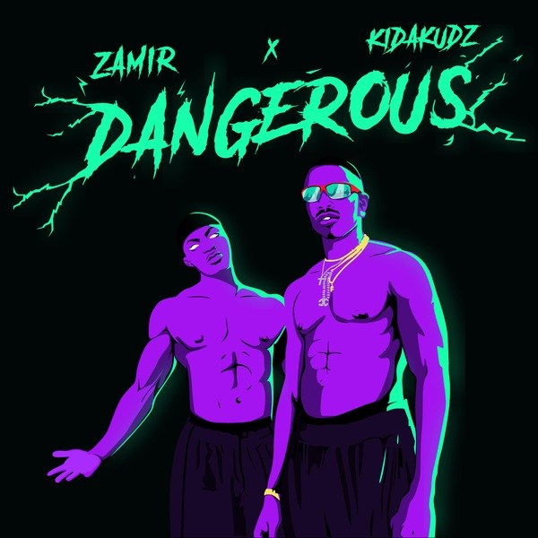 Zamir – Dangerous ft. Kida Kudz