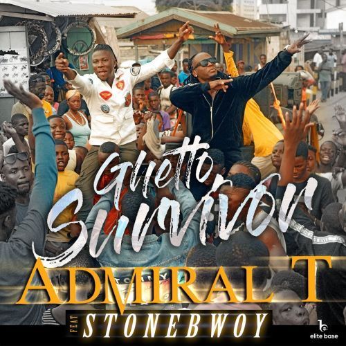 Admiral T ft. Stonebwoy - Ghetto Survivor