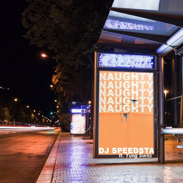 DJ Speedsta ft. Yung Swiss - Naughty