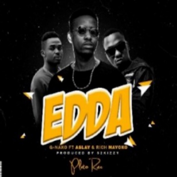 G Nako ft. Aslay & Rich Mavoko - Edda