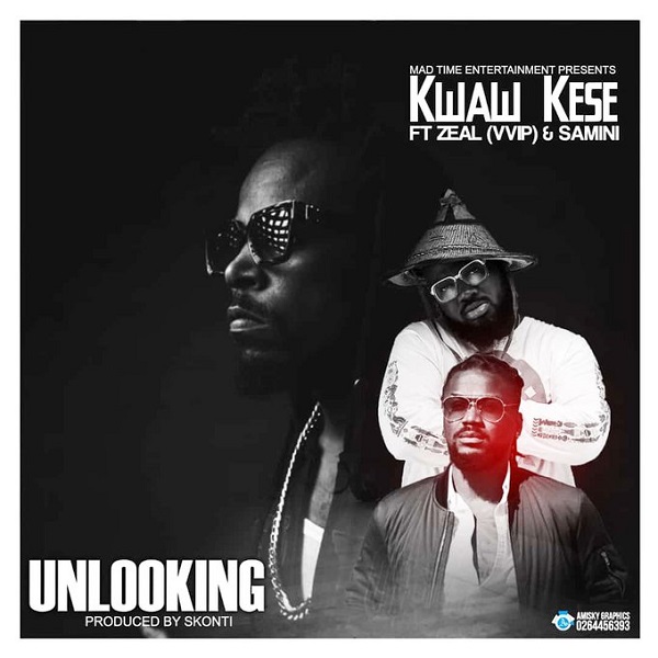 Kwaw Kese ft. Samini, Zeal (VVIP) - Unlooking
