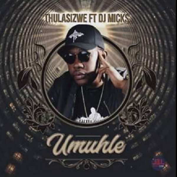 Thulasizwe ft. DJ Micks - Umuhle
