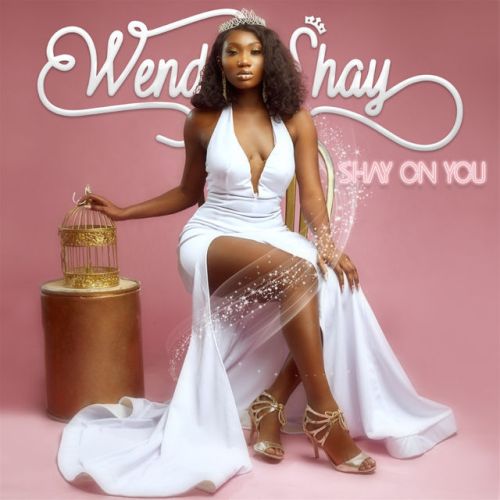 Wendy Shay - Shay On You (New Song)