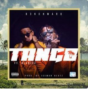 Mp3: B3nchMarQ Ft. Blaklez - Tango