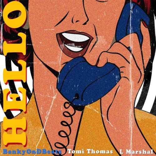 BankyOnDBeatz ft. Tomi Thomas & L Marshall – Hello