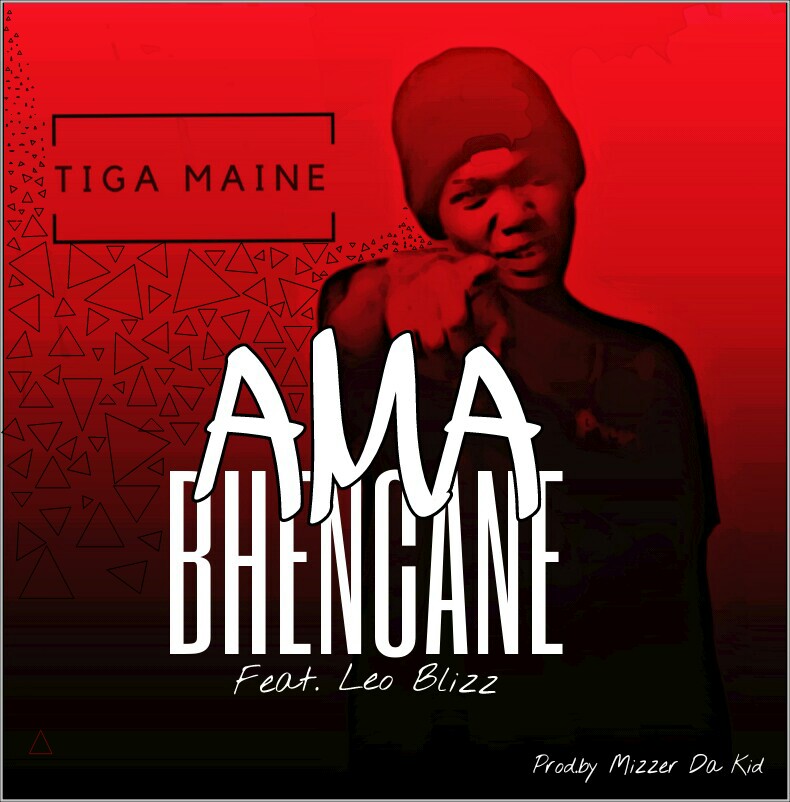 Tiga Maine - Amabhencane ft. Leo Blizz