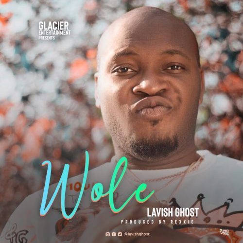 Lavish Ghost - Wole (Prod. by Rexxie)
