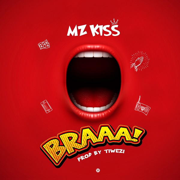 Mz Kiss – BRAAA! (Prod. by Tiwezi)