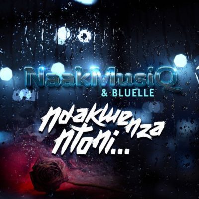 NaakMusiQ ft. Bluelle - Ndakwenza Ntoni