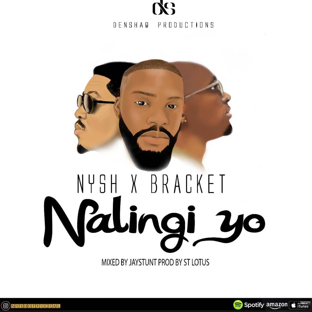 Nysh Ft. Bracket - Nalingi Yo