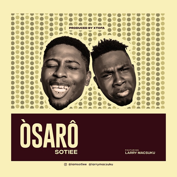Sotiee - Osaro ft. Larry Macsuku