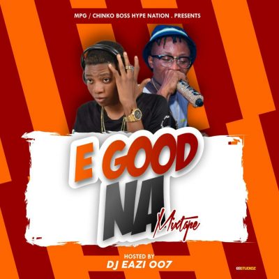 Dj Eazi007 – E Good Na (Mixtape)