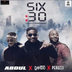 Abdul – Six:30 ft. Davido & Peruzzi