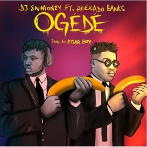 DJ Enimoney Ft. Reekado Banks - Ogede