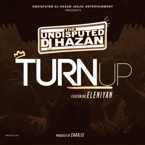 DJ Hazan Ft. Eleniyan - Turn Up
