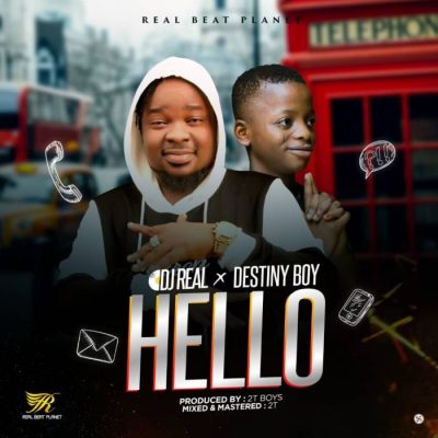 DJ Real Ft. Destiny Boy - Hello