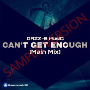 Dazz-B MusiQ - Can't Get Enough (Main Mix)
