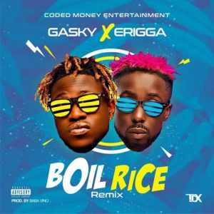 Gasky Ft. Erigga – Boil Rice (Remix)