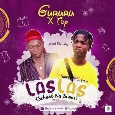 Gururu – Las Las (School Na Scam) Ft. TDY