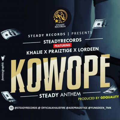 Khalie Ft. Praiztige & Lorddeen - Kowope (Steady Anthem)