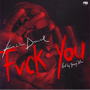 Kizz Daniel – Fvck You (Prod. By Young John)