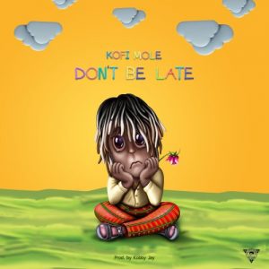 Kofi Mole - Don't Be Late