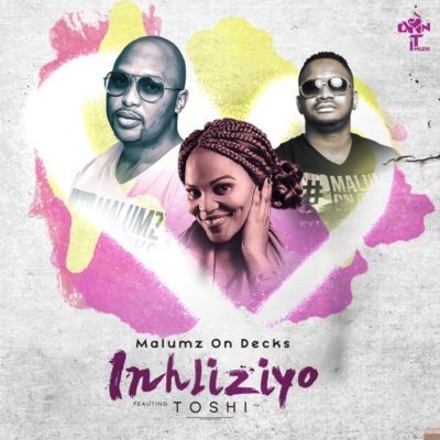 Malumz on Decks – Inhliziyo ft. Toshi