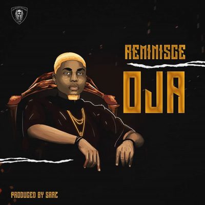 Reminisce – Oja Daddy (Prod. by Sarz)