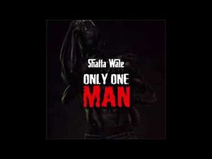 Shatta Wale - Only One Man