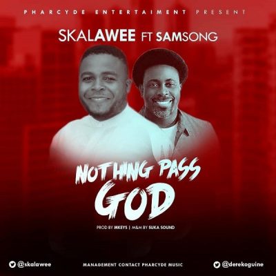 Skalawee Ft. Samsong - Nothing Pass God (Remix)