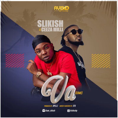 Slikish ft. Ceeza Milli - Va (Come)