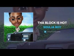 Soulja Boy - Tha Block Is Hot