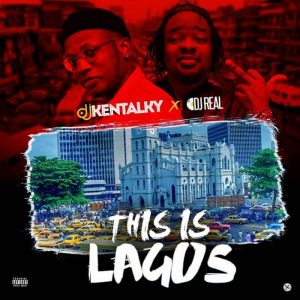 DJ Kentalky & DJ Real - This Is Lagos Mix (Mixtape)