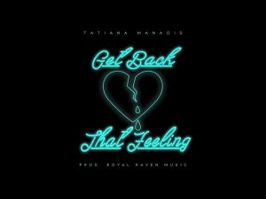 Tatiana Manaois - Get Back That Feeling