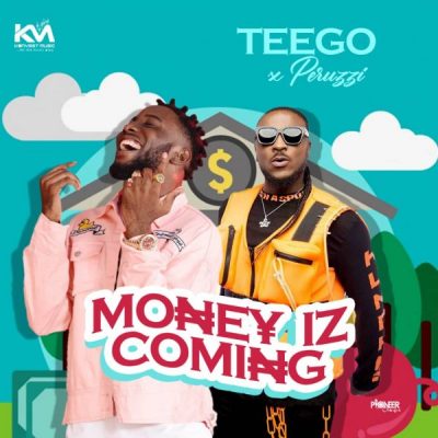 Teego ft. Peruzzi - Money Iz Coming