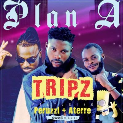 Tripz ft. Peruzzi & Aterre - Plan A