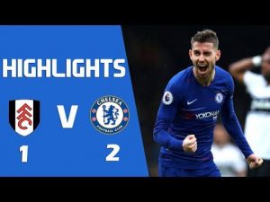 VIDEO: Chelsea Vs Fulham 2-1 EPL 2019 Goals Highlights