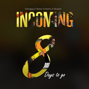 Danagog Enlists Zlatan, Dremo and Idowest For his new song “Incoming”