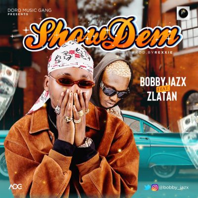 Bobby Jazx ft. Zlatan Ibile – Show Dem (Prod. Rexxie)