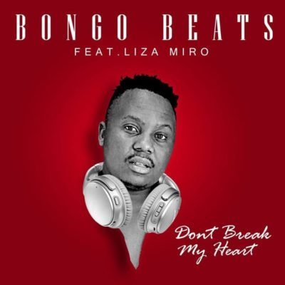 Bongo Beats - Don't Break My Heart ft. Liza Miro